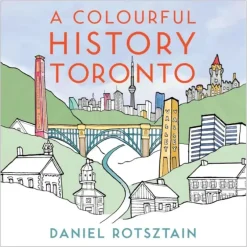 A Colourful History Toronto Colouring Book by Daniel Rotsztain - Little Painter Art | Exploring the Endless Possibilities of Art| Shop All