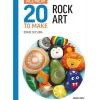 All-New 20 To Make: Rock Art - D. Scicluna - Little Painter Art | Exploring the Endless Possibilities of Art| Shop All