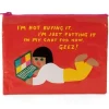 Blue Q Recycled Zipper Pouch - I'm Not Buying It - Little Painter Art | Exploring the Endless Possibilities of Art| Shop All